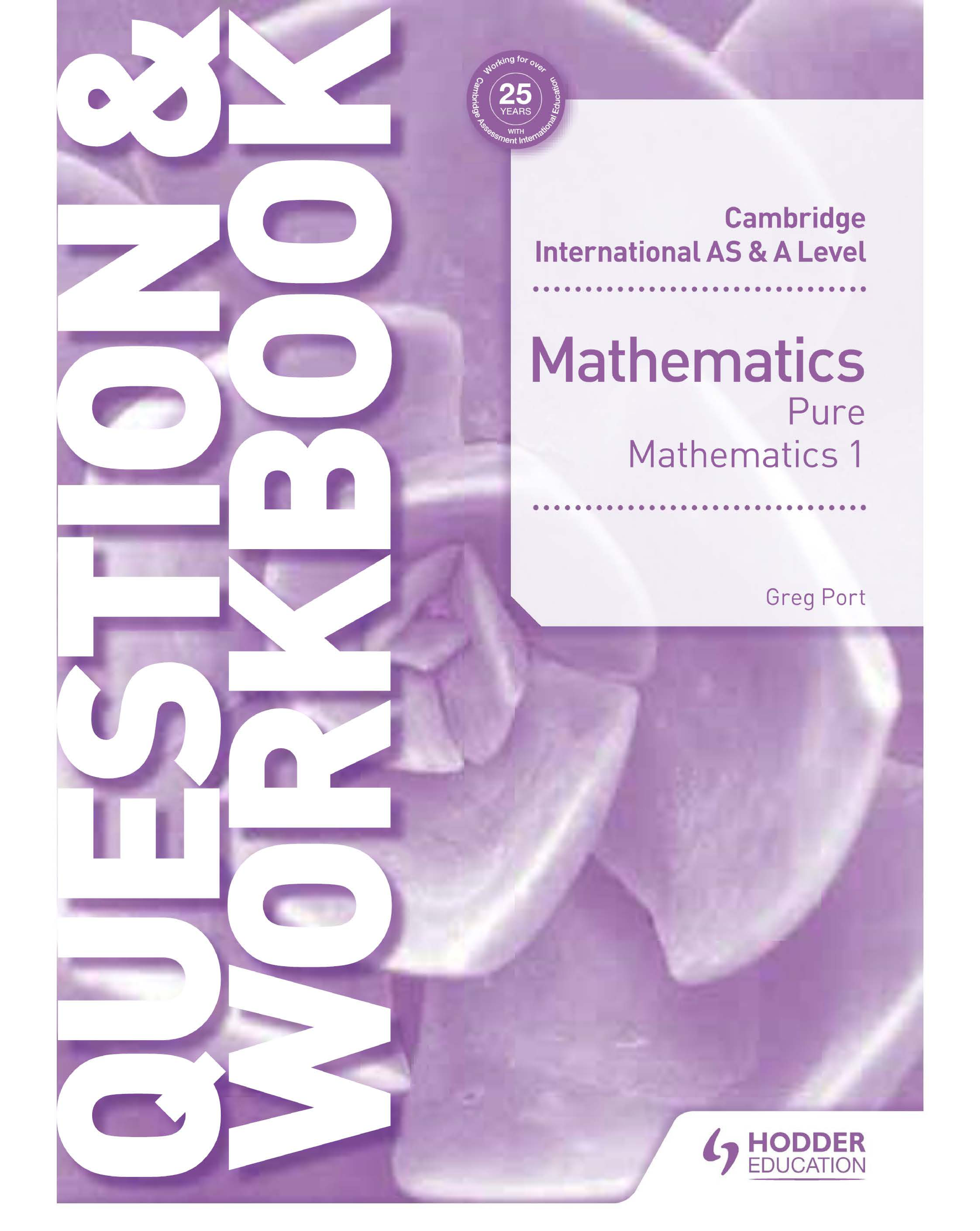 Cambridge International AS & A Level Mathematics: Pure Mathematics 1 Question & Workbook Cover