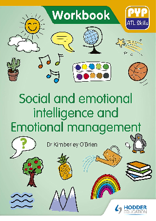 Social and Emotional Intelligence and Emotional Management for the IB PYP: ATL Skills Workbook Cover