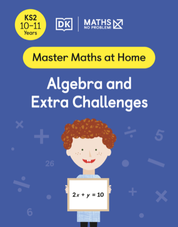 Maths — No Problem! Algebra and Extra Challenges, Ages 10-11 (Key Stage 2) Cover