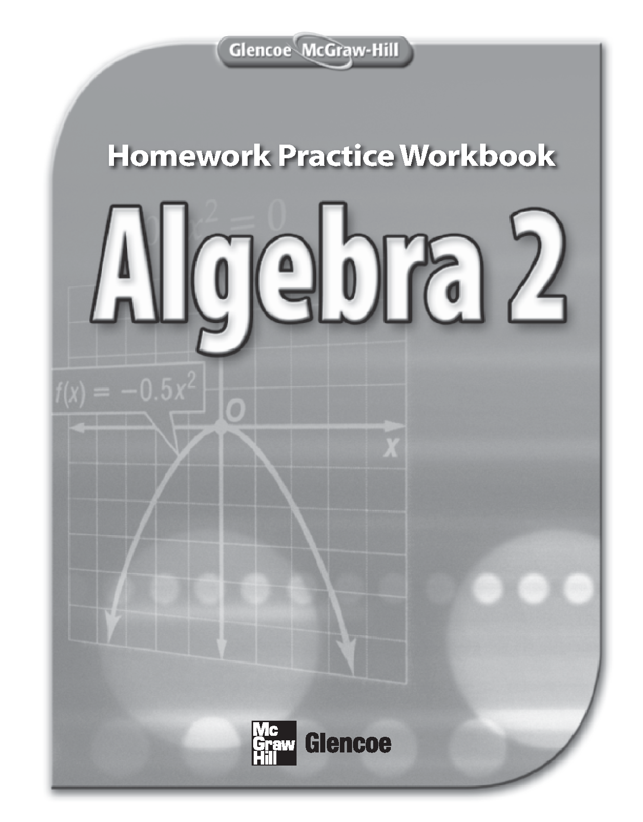Glencoe Algebra 2: Homework Practice Workbook Cover
